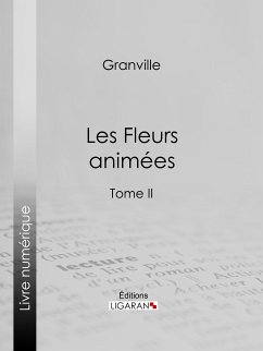 Les Fleurs animées (eBook, ePUB) - Delord, Taxile; Karr, Alphonse; Grandville