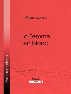 La Femme en blanc (eBook, ePUB) - Collins, Wilkie