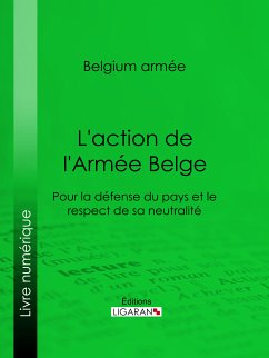 L'action de l'Armée Belge (eBook, ePUB) - Ligaran; Belgium Armée