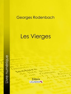 Les Vierges (eBook, ePUB) - Rodenbach, Georges; Ligaran