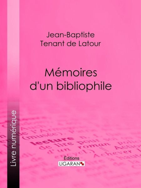 Mémoires d'un bibliophile (eBook, ePUB) Mémoires d'un bibliophile (eBook, ePUB)