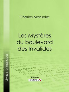 Les Mystères du boulevard des Invalides (eBook, ePUB) - Ligaran; Monselet, Charles