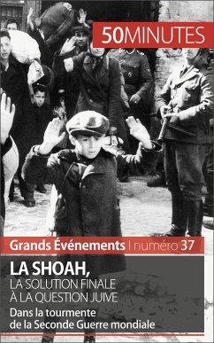 La Shoah, la solution finale à la question juive (eBook, ePUB) - Lamboley, Christel; 50minutes