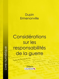 Considérations sur les responsabilités de la guerre (eBook, ePUB) - Dupin, Ermenonville