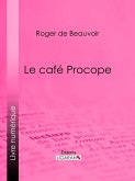 Le café Procope (eBook, ePUB) Le café Procope (eBook, ePUB)
