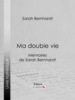 Ma double vie (eBook, ePUB) - Bernhardt, Sarah; Ligaran