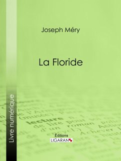 La Floride (eBook, ePUB) - Ligaran; Méry, Joseph