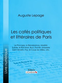 Les cafés politiques et littéraires de Paris (eBook, ePUB) - Ligaran; Lepage, Auguste