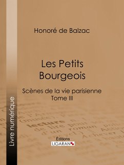 Les Petits bourgeois (eBook, ePUB) - Rabou, Charles; de Balzac, Honoré; Ligaran