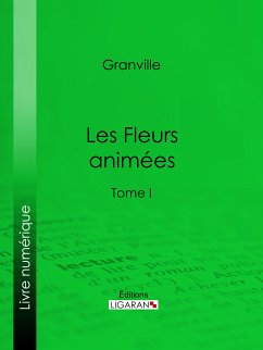 Les Fleurs animées (eBook, ePUB) - Delord, Taxile; Grandville; Karr, Alphonse
