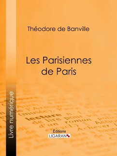 Les Parisiennes de Paris (eBook, ePUB) - de Banville, Théodore; Ligaran