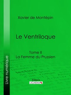 Le Ventriloque (eBook, ePUB) - de Montépin, Xavier; Ligaran