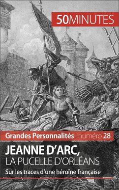 Jeanne d'Arc, la Pucelle d'Orléans (eBook, ePUB) - Pédretti, Benoît-J.; 50minutes