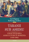 Taranii sub asediu: colectivizarea agriculturii în România (1949-1962) (eBook, ePUB)