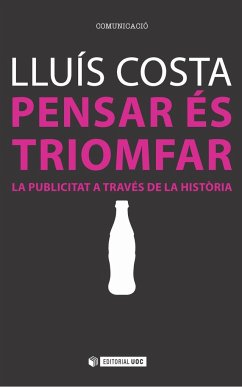 Pensar és triomfar : la publicitat a través de la història - Costa I Fernández, Lluís