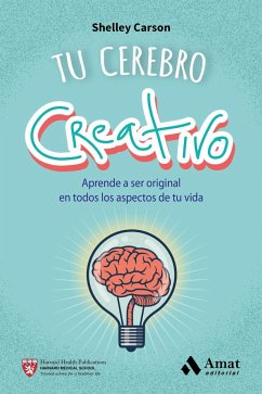 Tu cerebro creativo : aprende a ser original en todos los aspectos de tu vida - Carson, Shelley