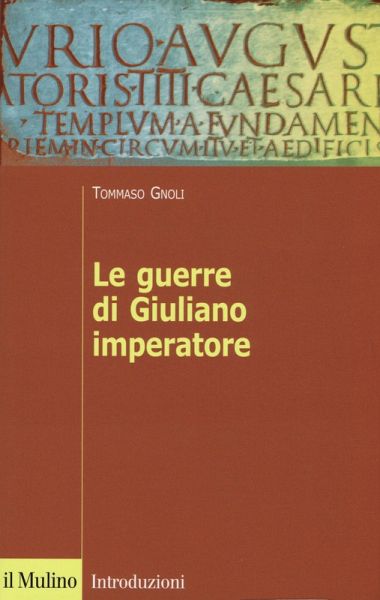 Le guerre di Giuliano imperatore Le guerre di Giuliano imperatore