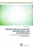 Mediale Räume zwischen Mündlichkeit und Schriftlichkeit