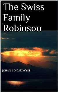 The Swiss Family Robinson (eBook, ePUB) - David Wyss, Johann