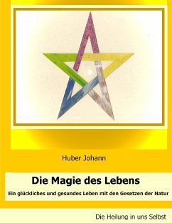 Die Magie des Lebens (eBook, ePUB) - Huber, Johann