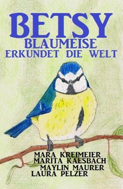 Betsy Blaumeise erkundet die Welt (eBook, ePUB) Cover Betsy Blaumeise erkundet die Welt (eBook, ePUB)