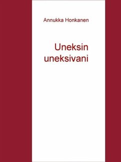 Uneksin uneksivani (eBook, ePUB) - Honkanen, Annukka