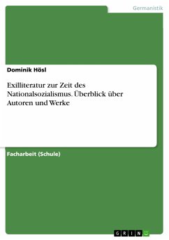 Exilliteratur zur Zeit des Nationalsozialismus. Überblick über Autoren und Werke (eBook, PDF) - Hösl, Dominik