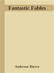 Fantastic Fables (eBook, ePUB) - Bierce, Ambrose