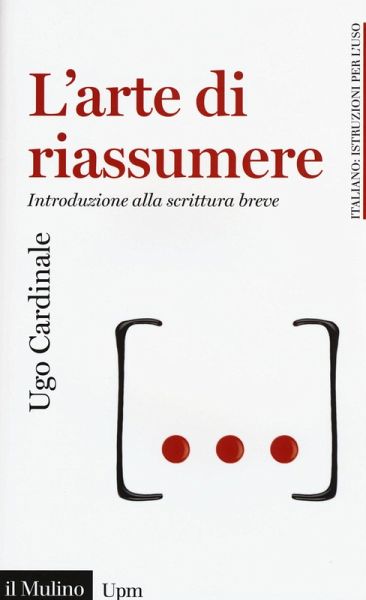 L' arte di riassumere. Introduzione alla scrittura breve L' arte di riassumere. Introduzione alla scrittura breve