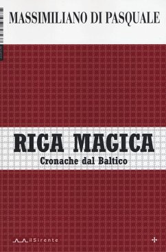 Riga magica. Cronache dal Baltico - Di Pasquale, Massimiliano