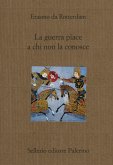 La guerra piace a chi non la conosce La guerra piace a chi non la conosce