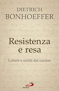 Cover Resistenza e resa. Lettere e scritti dal carcere
