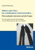 Mütter und Väter im evolutionären Licht betrachtet – Überraschende Antworten auf alte Fragen (eBook, ePUB)