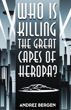 Who is Killing the Great Capes of Heropa? (eBook, ePUB) - Bergen, Andrez