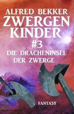 Die Dracheninsel der Zwerge: Zwergenkinder #3 (eBook, ePUB) - Bekker, Alfred