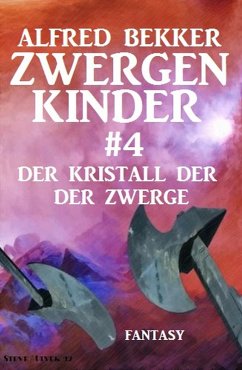 Der Kristall der Zwerge: Zwergenkinder #4 (eBook, ePUB) - Bekker, Alfred