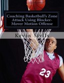 Coaching Basketball's Zone Attack Using Blocker-Mover Motion Offense (eBook, ePUB)