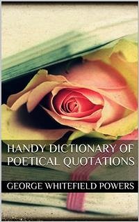 Handy Dictionary of Poetical Quotations (eBook, ePUB) - Whitefield Powers, George