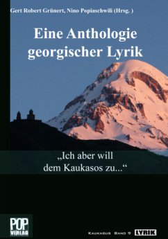 'Ich aber will dem Kaukasos zu . . .'. Eine Anthologie georgischer Lyrik, m. Audio-CD