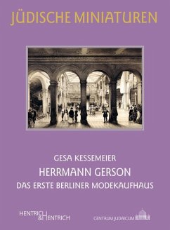 Herrmann Gerson: Das erste Berliner Modekaufhaus (Jüdische Miniaturen)