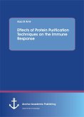 Effects of Protein Purification Techniques on the Immune Response (eBook, PDF) Effects of Protein Purification Techniques on the Immune Response (eBook, PDF)