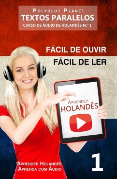 Cover Aprender Holandês - Textos Paralelos   Fácil de ouvir   Fácil de ler - CURSO DE ÁUDIO DE HOLANDÊS N.º 1 (Aprender Holandês   Aprenda com Áudio, #1) (eBook, ePUB)