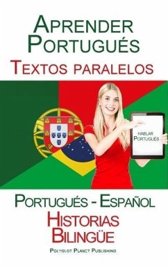 Aprender Portugués - Textos paralelos - Historias Bilingüe (Portugués - Español) Hablar Portugués (eBook, ePUB) - Publishing, Polyglot Planet