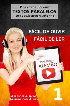 Cover Aprender Alemão - Textos Paralelos   Fácil de ouvir - Fácil de ler   CURSO DE ÁUDIO DE ALEMÃO N.º 1 (Aprender Alemão   Aprenda com Áudio, #1) (eBook, ePUB)