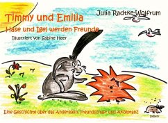 Timmy und Emilia - Hase und Igel werden Freunde - Eine Geschichte über das Anderssein, Freundschaft und Akzeptanz (eBook, ePUB) - Radtke-Wolfrum, Julia