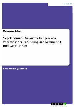 Vegetarismus. Die Auswirkungen von vegetarischer Ernährung auf Gesundheit und Gesellschaft (eBook, PDF) - Scholz, Vanessa