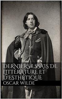 Derniers essais de littérature et d'esthétique (eBook, ePUB) - Wilde, Oscar