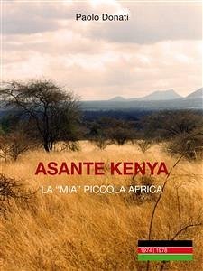 Asante Kenya: la mia (piccola) Africa (eBook, ePUB) - Donati, Paolo
