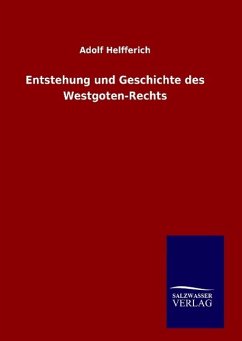 Entstehung und Geschichte des Westgoten-Rechts