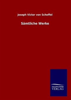 Sämtliche Werke - Scheffel, Joseph Victor von